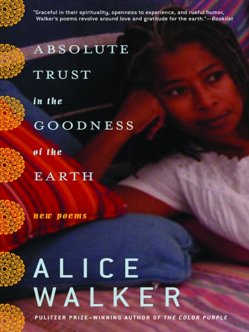 Title details for Absolute Trust in the Goodness of the Earth by Alice Walker - Available